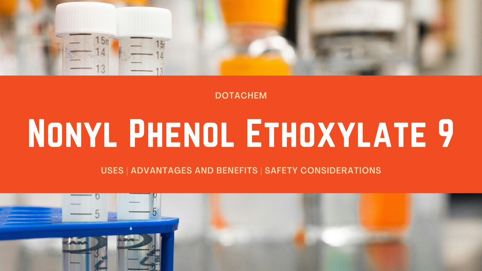 Nonylphenol Ethoxylate 9: प्रयोगहरू, फाइदाहरू र सुरक्षा विचारहरू