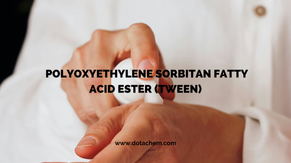उत्कृष्ट गुणस्तर: डोटाकेमको TWEEN शृङ्खला सर्फ्याक्टेन्टहरूले धेरै उद्योगहरूलाई सशक्त बनाउँछ